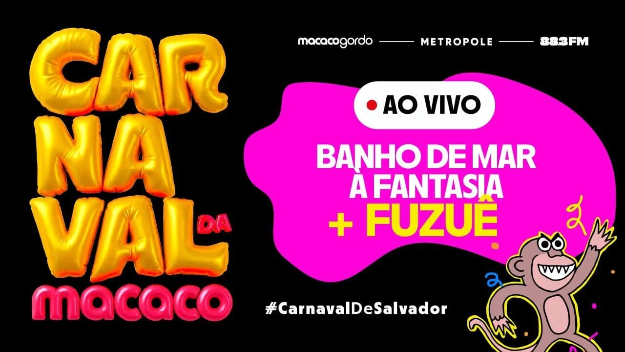 BANHO DE MAR À FANTASIA E FUZUÊ - CARNAVAL DE SALVADOR